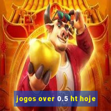 jogos over 0.5 ht hoje